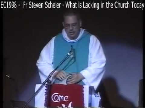 EC1998 - Fr Steven Scheier - What is Lacking in the Church Today