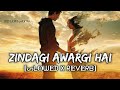Zindagi Awargi Hai ☹️ Slowed x Reverb Jhoom OST ( Wajhi Farooki ) #slowedandreverb #zindagiawargihai