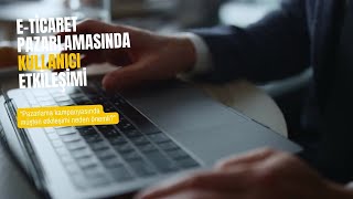 E-Ticaret Rehberi 16- E-Ticaret Pazarlamasında Kullanıcı Etkileşimi #eticaret #s