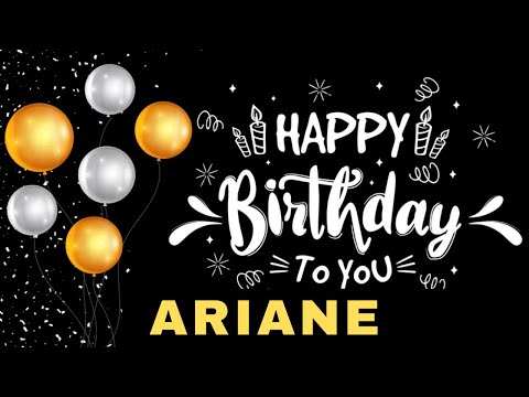 Happy Birthday Ariane, Birthday Wishes, Birthday Song, WhatsApp Status, Wishes Birthday, Today, hbd