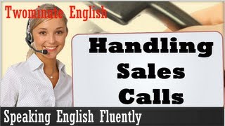 Handling Sales Calls - Speaking English Fluently