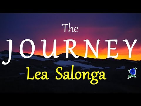 THE JOURNEY -  LEA SALONGA lyrics