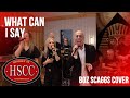 What Can I Say BOZ SCAGGS Cover By The HSCC