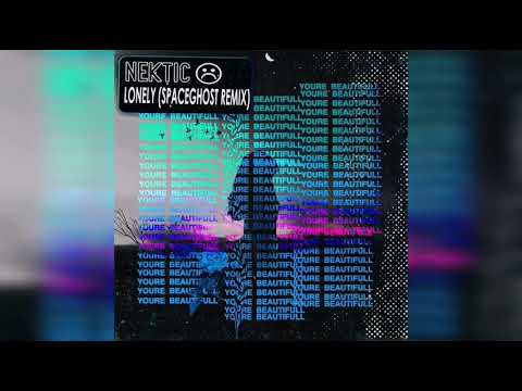 NEKTIC - Lonely [SpaceGhost REMIX]