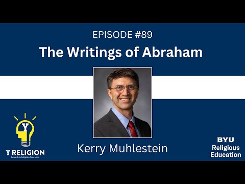 Y Religion Episode 89 - The Writings of Abraham (Kerry Muhlestein)