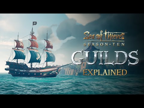 Guilds Explained: Official Sea of Thieves Season Ten Gameplay Guide