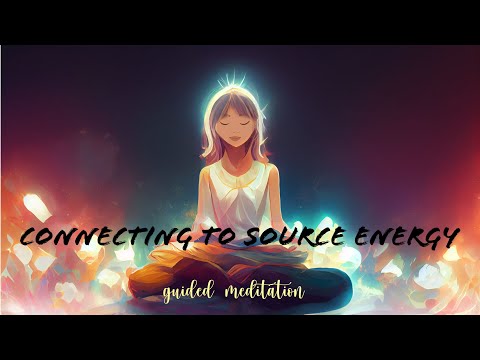 Connecting to Source Energy (Guided Meditation)