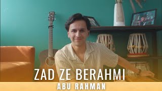 Download lagu Zad Ze Berahmi - Noor Jahaan - Ghazal Cover By Abu Rahman mp3