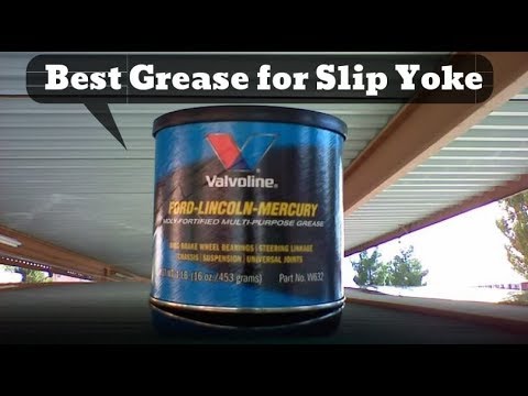 Best Grease for Slip Yoke - Top Lubricants for Your Vehicle