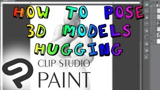 [Clip Studio] How to Pose 3D Models Hugging