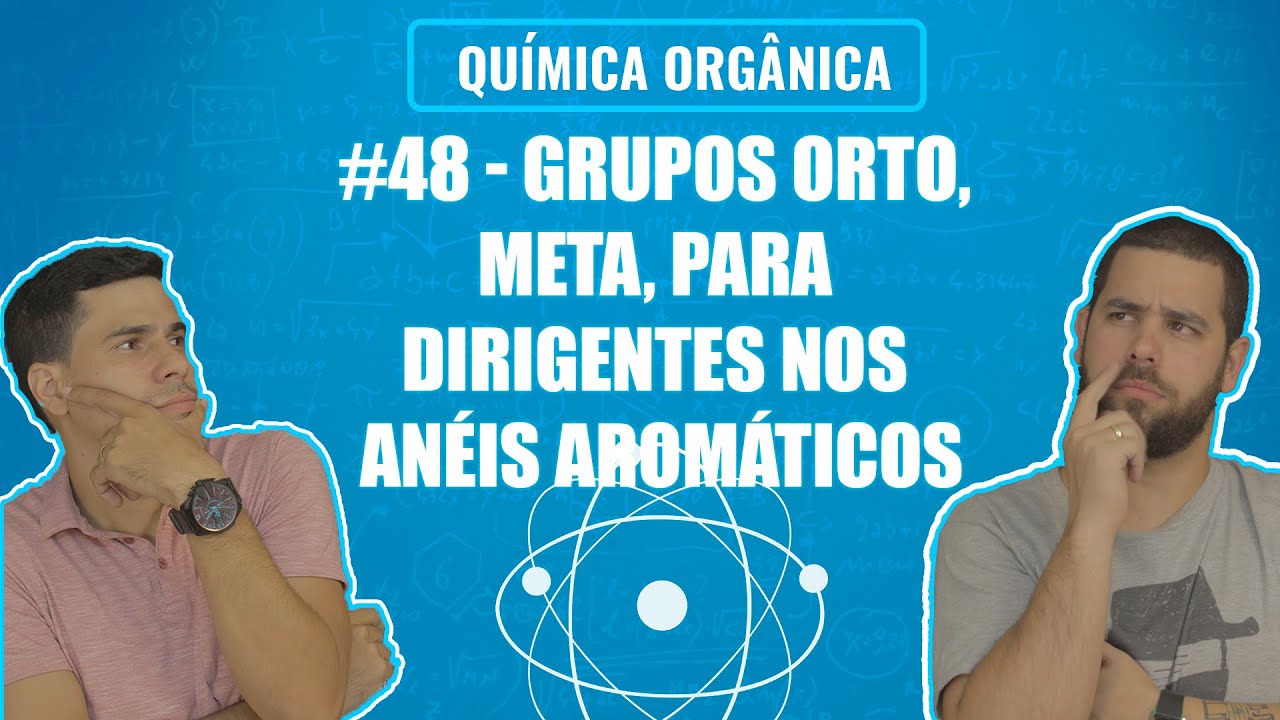 Química Simples #48 - Grupos Orto, Meta, Para Dirigentes nos Anéis Aromáticos