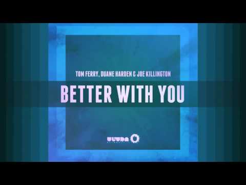 Tom Ferry & Duane Harden feat. Joe Killington - Better With You [Official]