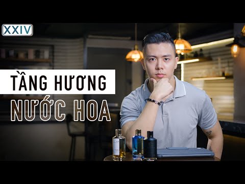 Những Điều Bạn Chưa Biết Về Tầng Hương Nước Hoa | Hoàng XXIV