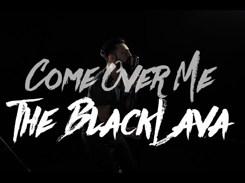 The BlackLava - Come Over Me (Official Video)