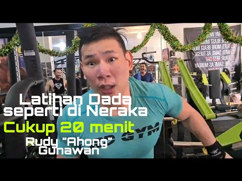 Latihan Chest cukup 20 menit seperti di neraka bersama Rudy "Ahong" Gunawan