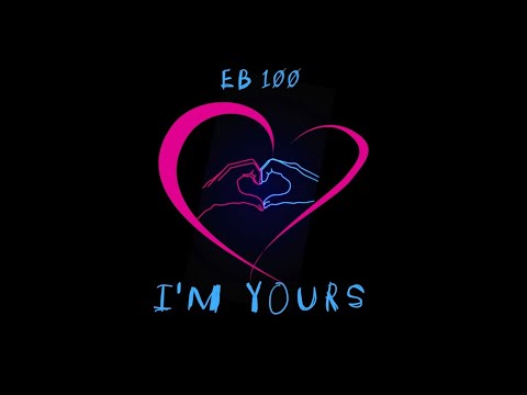 EB 100 - I'M YOURS (OFFICIAL AUDIO)