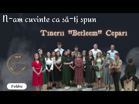 Biserica  "Betleem" Cepari | N-am cuvinte ca să-ți spun | Generația Ghedeon