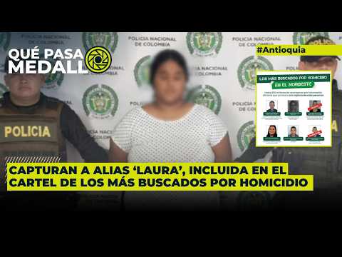 Cayó ‘Laura’, incluida en el cartel de los más buscados en Antioquia 🚨🚷