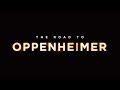 Road To OPPENHEIMER | Official Trailer