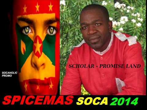 [NEW SPICEMAS 2014] Scholar - Promise Land - Grenada Calypso 2014