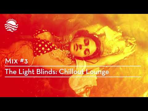 The Meditelectro Mix #3 -  The Light Blinds: Chillout Lounge