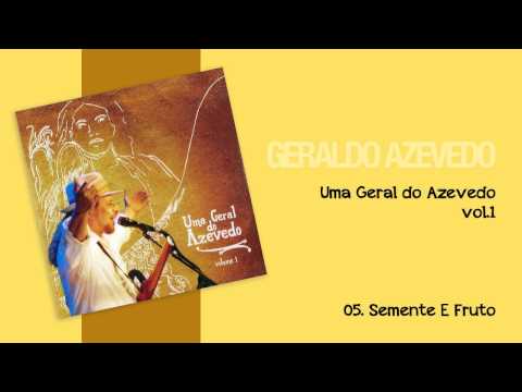 Geraldo Azevedo: Semente e Fruto | Uma Geral do Azevedo (áudio oficial)