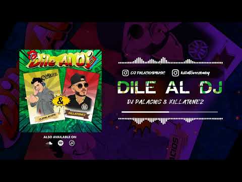 DJ Palacios & Killatonez - Dile Al DJ