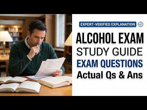 ALCOHOL EXAM STUDY GUIDE EXAM QUESTIONSActual Qs and Ans - Expert-Verified Explanation