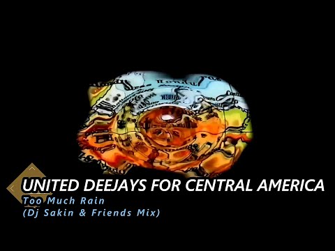 United Deejays For Central America – Too Much Rain (Dj Sakin & Friends Mix)