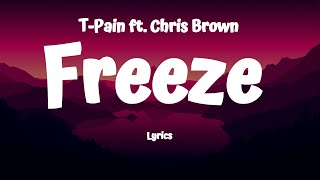 T-Pain - Freeze (Lyrics) ft. Chris Brown