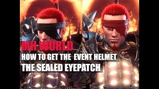 MONSTER HUNTER WORLD - HOW TO GET THE EVENT HELMET THE SEALED EYEPATCH