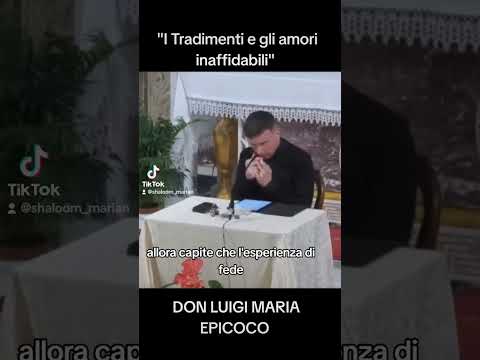 I Tradimenti e gli amori inaffidabili. (Don Luigi Maria Epicoco).