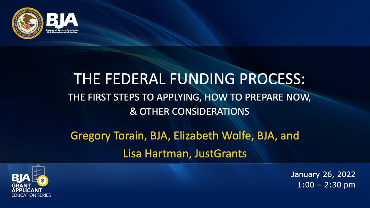 The Federal Funding Process: First Steps to Applying, How to Prepare Now, and Other Considerations