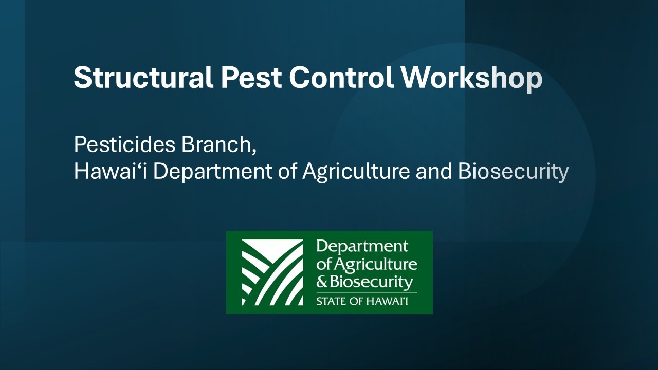 Structural Pest Control Workshop - Hawaii Department of Agriculture & BIosecurity