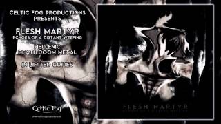 Flesh Martyr - Echoes of a Distant Weeping (FULL EP)