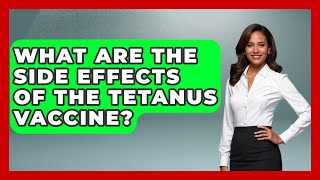 What Are The Side Effects Of The Tetanus Vaccine - Survival Skills for Everyone