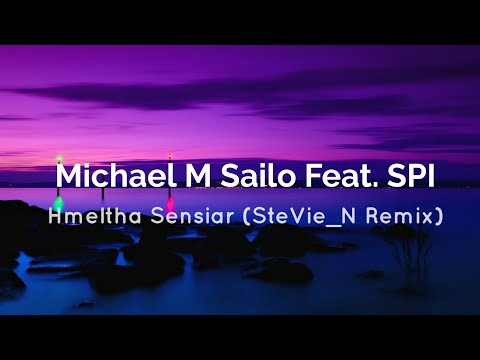 Michael M Sailo Ft. SPI - Hmeltha Sensiar (SteVie_N Remix🔥)