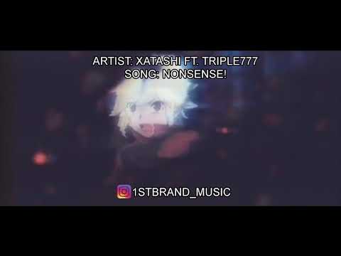 XATASHI - NONSENSE! (FEAT. TRIPLE777) [AUDIO AMV]
