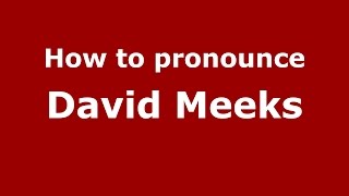 How to pronounce David Meeks