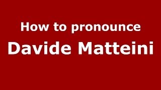 How to pronounce Davide Matteini