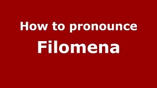How to pronounce Filomena