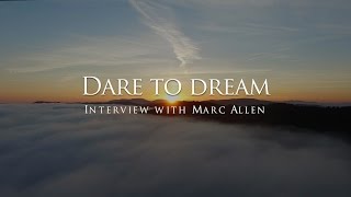 Dare to dream - Interview with Marc Allen video