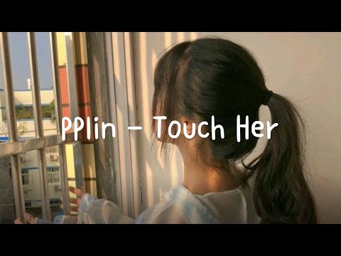 PPlin - Touch Her feat.Kaizly ( Official Audio )