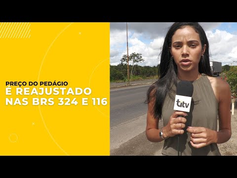 💲PREÇO DO PEDÁGIO É REAJUSTADO NAS BRS 324 E 116 🛣