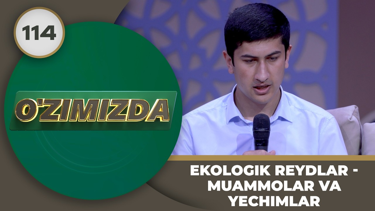 O'zimizda tok shou 114-son: EKOLOGIK REYDLAR - MUAMMOLAR VA YECHIMLAR