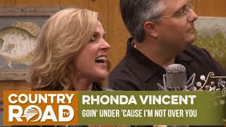 Our featured artist of the week Rhonda Vincent sings &quot;I&#39;m Goin&#39; Under &#39;Cause I&#39;m Not Over You&quot;