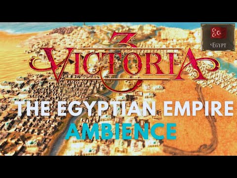 Victoria III: Egypt | Ambience | ASMR | Studying | Sleeping | Relaxing | Meditation |