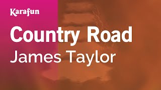 Country Road - James Taylor | Karaoke Version | KaraFun