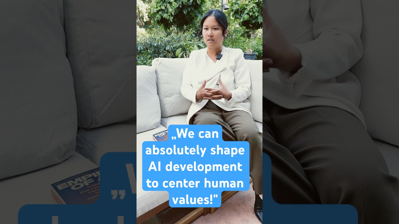 AI expert Karen Hao: "We can absolutely shape AI development to center human values!"