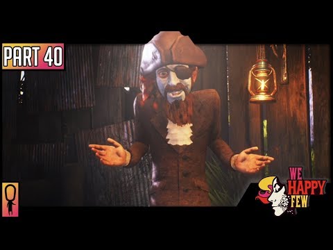 CAP'N STRAWBEARD - Part 40 - 💊 We Happy Few  💊 (Full Release 2018) Let's Play